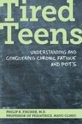 Tired Teens: Understanding and Conquering Chronic Fatigue and POTS