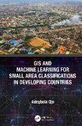 GIS and Machine Learning for Small Area Classifications in Developing Countries