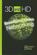3D and HD Broadband Video Networking