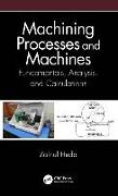 Machining Processes and Machines