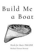 Build Me a Boat – Words for Music 1968 – 2018