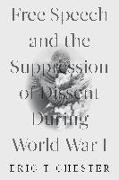 Free Speech and the Suppression of Dissent During World War I
