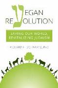 Vegan Revolution: Saving Our World, Revitalizing Judaism