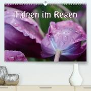 Tulpen im Regen (Premium, hochwertiger DIN A2 Wandkalender 2021, Kunstdruck in Hochglanz)