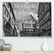 Mosbachs Fachwerk (Premium, hochwertiger DIN A2 Wandkalender 2021, Kunstdruck in Hochglanz)