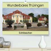 Wunderbares Thüringen - Schlösschen (Premium, hochwertiger DIN A2 Wandkalender 2021, Kunstdruck in Hochglanz)