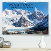 Patagonien 2021 - Traumziel in den Anden (Premium, hochwertiger DIN A2 Wandkalender 2021, Kunstdruck in Hochglanz)