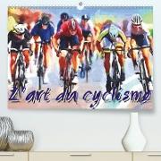 L'art du cyclisme (Premium, hochwertiger DIN A2 Wandkalender 2021, Kunstdruck in Hochglanz)