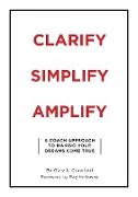 Clarify Simplify Amplify