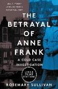 The Betrayal of Anne Frank