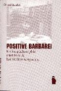 Positive Barbarei