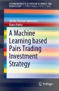 A Machine Learning based Pairs Trading Investment Strategy