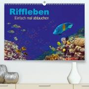 Riffleben - Einfach mal abtauchen (Premium, hochwertiger DIN A2 Wandkalender 2021, Kunstdruck in Hochglanz)