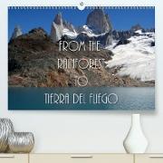 From the Rainforest to Tierra del Fuego (Premium, hochwertiger DIN A2 Wandkalender 2021, Kunstdruck in Hochglanz)