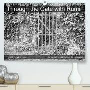 Through the Gate with Rumi (Premium, hochwertiger DIN A2 Wandkalender 2021, Kunstdruck in Hochglanz)