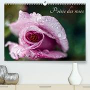 Poésie des roses (Premium, hochwertiger DIN A2 Wandkalender 2021, Kunstdruck in Hochglanz)