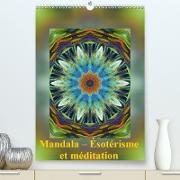 Mandala - Ésotérisme et méditation (Premium, hochwertiger DIN A2 Wandkalender 2021, Kunstdruck in Hochglanz)