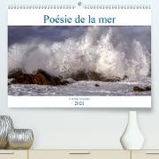 Poésie de la mer (Premium, hochwertiger DIN A2 Wandkalender 2021, Kunstdruck in Hochglanz)