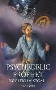 Psychedelic Prophet: Book One