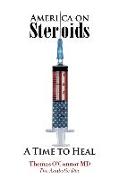 America on Steroids: A Time to Heal: The Anabolic Doc Weighs Bro-Science Against Evidence-Based Medicine