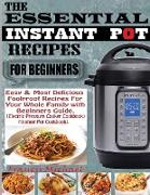 THE ESSENTIAL INSTANT POT RECIPES FOR BEGINNERS