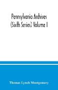 Pennsylvania archives (Sixth Series) Volume I