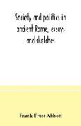 Society and politics in ancient Rome, essays and sketches