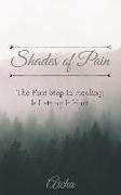Shades of Pain: The First Step In Healing, Is Letting It Hurt