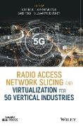 Radio Access Network Slicing and Virtualization for 5G Vertical Industries