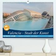 Valencia - Stadt der Kunst (Premium, hochwertiger DIN A2 Wandkalender 2021, Kunstdruck in Hochglanz)