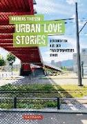 Urban Love Stories - Geschichten aus der transformativen Stadt