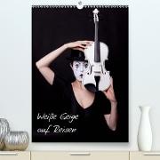 Weiße Geige auf Reisen (Premium, hochwertiger DIN A2 Wandkalender 2021, Kunstdruck in Hochglanz)