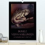 Dunkle Verwandlungen - photography meets dark art (Premium, hochwertiger DIN A2 Wandkalender 2021, Kunstdruck in Hochglanz)