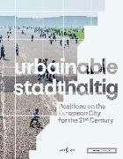 urbainable/stadthaltig - Positions on the European City for the 21st Century