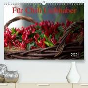 Für Chili Liebhaber (Premium, hochwertiger DIN A2 Wandkalender 2021, Kunstdruck in Hochglanz)