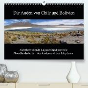 Die Anden von Chile und Bolivien (Premium, hochwertiger DIN A2 Wandkalender 2021, Kunstdruck in Hochglanz)
