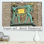 Augen auf ...durch Hannover (Premium, hochwertiger DIN A2 Wandkalender 2021, Kunstdruck in Hochglanz)