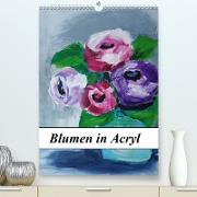 Blumen in Acryl (Premium, hochwertiger DIN A2 Wandkalender 2021, Kunstdruck in Hochglanz)