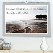 Heilige Stadt und heiße Quellen - Hierapolis und Pamukkale (Premium, hochwertiger DIN A2 Wandkalender 2021, Kunstdruck in Hochglanz)