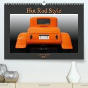 Hot Rod Style - kultig und legendär (Premium, hochwertiger DIN A2 Wandkalender 2021, Kunstdruck in Hochglanz)