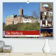 Die Wartburg - Weltkulturerbe im Herzen Deutschlands (Premium, hochwertiger DIN A2 Wandkalender 2021, Kunstdruck in Hochglanz)