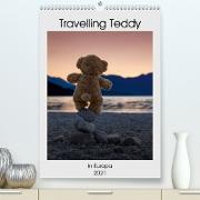 Travelling Teddy in Europa (Premium, hochwertiger DIN A2 Wandkalender 2021, Kunstdruck in Hochglanz)