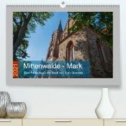Mittenwalde - Mark (Premium, hochwertiger DIN A2 Wandkalender 2021, Kunstdruck in Hochglanz)