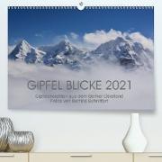 Gipfel Blicke (Premium, hochwertiger DIN A2 Wandkalender 2021, Kunstdruck in Hochglanz)