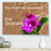 Die Königin der Blumenwelt, die Orchidee (Premium, hochwertiger DIN A2 Wandkalender 2021, Kunstdruck in Hochglanz)