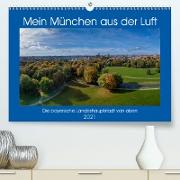 Mein München aus der Luft (Premium, hochwertiger DIN A2 Wandkalender 2021, Kunstdruck in Hochglanz)
