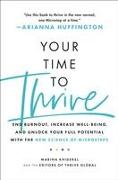 Your Time to Thrive: End Burnout, Increase Well-Being, and Unlock Your Full Potential with the New Science of Microsteps