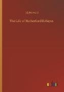 The Life of Rutherford B.Hayes