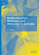 Multiculturalism, Whiteness and Otherness in Australia