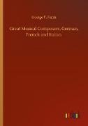 Great Musical Composers, German, French and Italian